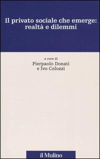 Il privato sociale che emerge: realtà e dilemmi  - Libro Il Mulino 2004, Percorsi | Libraccio.it