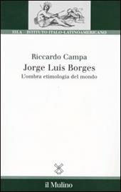 Jorge Louis Borges. L'ombra etimologia del mondo