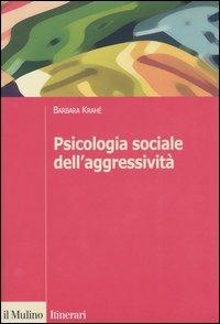 Psicologia sociale dell'aggressività - Barbara Krahé - Libro Il Mulino 2005, Itinerari. Psicologia | Libraccio.it