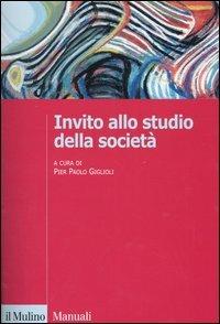 Invito allo studio della società  - Libro Il Mulino 2005, Manuali. Sociologia | Libraccio.it