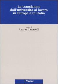 La transizione dall'università al lavoro in Europa e in Italia  - Libro Il Mulino 2005 | Libraccio.it