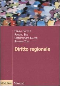 Diritto regionale - Sergio Bartole, Roberto Bin, Giandomenico Falcon - Libro Il Mulino 2005, Manuali. Diritto | Libraccio.it