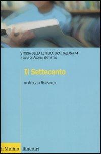 Storia della letteratura italiana. Vol. 4: Il Settecento. - Andrea Beniscelli - Libro Il Mulino 2005, Itinerari. Critica letteraria | Libraccio.it