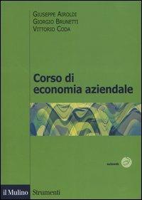 Corso di economia aziendale - Giuseppe Airoldi, Giorgio Brunetti, Vittorio Coda - Libro Il Mulino 2005, Strumenti. Economia | Libraccio.it