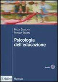 Psicologia dell'educazione - Felice Carugati, Patrizia Selleri - Libro Il Mulino 2005, Manuali. Psicologia | Libraccio.it
