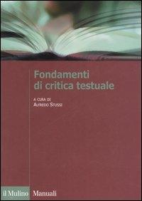 Fondamenti di critica testuale  - Libro Il Mulino 2006, Manuali. Filologia e critica letteraria | Libraccio.it