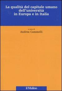 La qualità del capitale umano dell'università in Europa e in Italia  - Libro Il Mulino 2005 | Libraccio.it