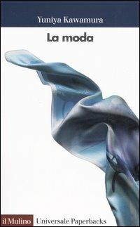 La moda - Yuniya Kawamura - Libro Il Mulino 2006, Universale paperbacks Il Mulino | Libraccio.it