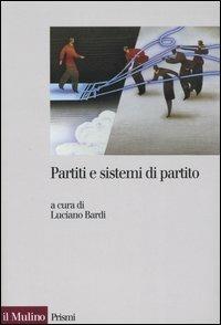 Partiti e sistemi di partito  - Libro Il Mulino 2006, Prismi | Libraccio.it