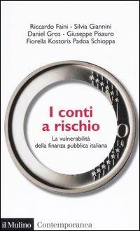 I conti a rischio. La vulnerabilità della finanza pubblica italiana  - Libro Il Mulino 2006, Contemporanea | Libraccio.it
