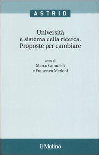 Università e sistema della ricerca. Proposte per cambiare  - Libro Il Mulino 2006, Quaderni di Astrid | Libraccio.it