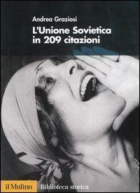 L' Unione Sovietica in 209 citazioni. - Andrea Graziosi - Libro Il Mulino 2006, Biblioteca storica | Libraccio.it