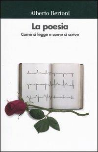 La poesia. Come si legge e come si scrive - Alberto Bertoni - Libro Il Mulino 2006, Universale paperbacks Il Mulino | Libraccio.it
