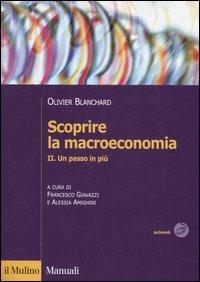 Scoprire la macroeconomia. Vol. 2: Un passo in più. - Olivier J. Blanchard - Libro Il Mulino 2006, Manuali | Libraccio.it