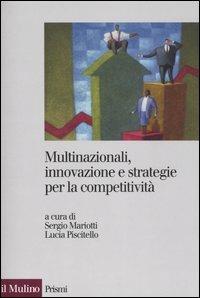 Multinazionali, innovazione e strategie per la competitività  - Libro Il Mulino 2006, Prismi | Libraccio.it