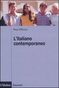 L' italiano contemporaneo - Paolo D'Achille - Libro Il Mulino 2007, Itinerari. Linguistica | Libraccio.it