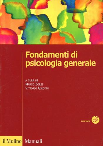 Fondamenti di psicologia generale  - Libro Il Mulino 2007, Manuali | Libraccio.it