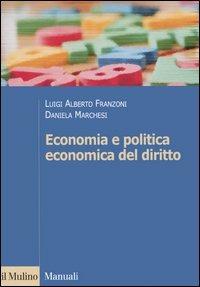 Economia e politica economica del diritto - Luigi A. Franzoni, Daniela Marchesi - Libro Il Mulino 2006, Manuali. Economia | Libraccio.it