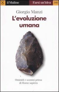 L' evoluzione umana - Giorgio Manzi - Libro Il Mulino 2007, Farsi un'idea | Libraccio.it