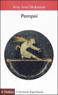 Pompei - Jens-Arne Dickmann - Libro Il Mulino 2007, Universale paperbacks Il Mulino | Libraccio.it
