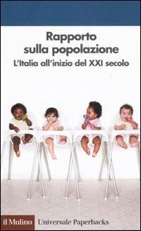 Rapporto sulla popolazione. L'Italia all'inizio del XXI secolo  - Libro Il Mulino 2007, Universale paperbacks Il Mulino | Libraccio.it