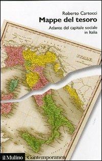 Mappe del tesoro. Atlante del capitale sociale in Italia - Roberto Cartocci - Libro Il Mulino 2007, Contemporanea | Libraccio.it