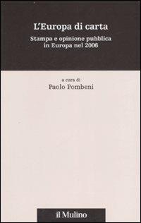 L' Europa di carta. Stampa e opinione pubblica in Europa nel 2006  - Libro Il Mulino 2007, Percorsi | Libraccio.it