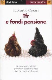 TFR e fondi pensione - Riccardo Cesari - Libro Il Mulino 2007, Farsi un'idea | Libraccio.it
