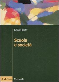 Scuola e società - Steven Brint - Libro Il Mulino 2008, Manuali. Sociologia | Libraccio.it