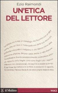 Un'etica del lettore - Ezio Raimondi - Libro Il Mulino 2007, Voci | Libraccio.it