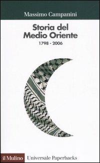 Storia del Medio Oriente 1798-2006 - Massimo Campanini - Libro Il Mulino 2007, Universale paperbacks Il Mulino | Libraccio.it