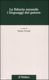 La fiducia secondo i linguaggi del potere  - Libro Il Mulino 2008, Percorsi | Libraccio.it