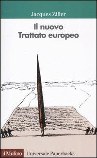 Il nuovo trattato europeo - Jacques Ziller - Libro Il Mulino 2007, Universale paperbacks Il Mulino | Libraccio.it