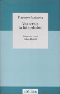 Vita scritta da lui medesimo - Francesco Panigarola - Libro Il Mulino 2008, Collana studi fondaz. Michele Pellegrino | Libraccio.it