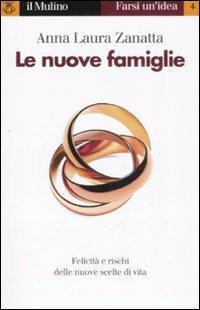 Le nuove famiglie - Anna Laura Zanatta - Libro Il Mulino 2008, Farsi un'idea | Libraccio.it