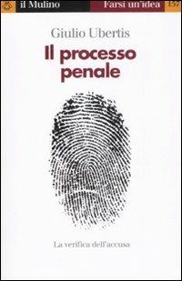 Il processo penale - Giulio Ubertis - Libro Il Mulino 2008, Farsi un'idea | Libraccio.it