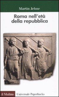 Roma nell'età della repubblica - Martin Jehne - Libro Il Mulino 2008, Universale paperbacks Il Mulino | Libraccio.it