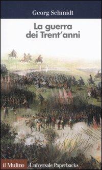 La guerra dei Trent'anni - Georg Schmidt - Libro Il Mulino 2008, Universale paperbacks Il Mulino | Libraccio.it