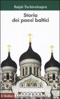 Storia dei paesi baltici - Ralph Tuchtenhagen - Libro Il Mulino 2008, Universale paperbacks Il Mulino | Libraccio.it