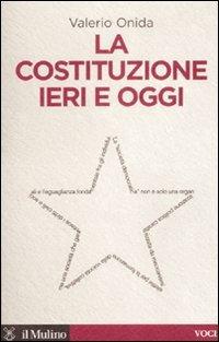 La Costituzione ieri e oggi - Valerio Onida - Libro Il Mulino 2008, Voci | Libraccio.it