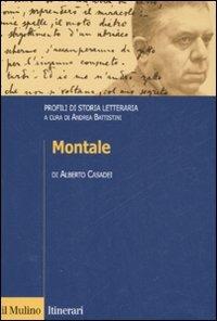Montale. Profili di storia letteraria - Alberto Casadei - Libro Il Mulino 2008, Itinerari. Filologia e critica letteraria | Libraccio.it