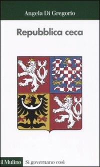 Repubblica Ceca - Angela Di Gregorio - Libro Il Mulino 2008, Si governano così | Libraccio.it