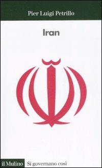 Iran - Pier Luigi Petrillo - Libro Il Mulino 2008, Si governano così | Libraccio.it