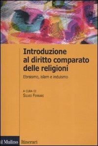 Introduzione al diritto comparato delle religioni. Ebraismo, islam, induismo  - Libro Il Mulino 2008, Itinerari | Libraccio.it