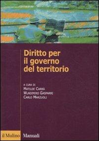Diritto per il governo del territorio  - Libro Il Mulino 2012, Manuali. Diritto | Libraccio.it