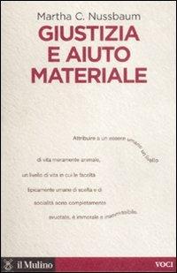 Giustizia e aiuto materiale - Martha C. Nussbaum - Libro Il Mulino 2008, Voci | Libraccio.it