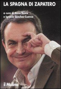 La Spagna di Zapatero  - Libro Il Mulino 2009, Ricerche e studi dell'Istituto Carlo Cattaneo | Libraccio.it