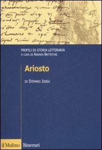 Ariosto. Profili di storia letteraria - Stefano Jossa - Libro Il Mulino 2009, Itinerari. Filologia e critica letteraria | Libraccio.it