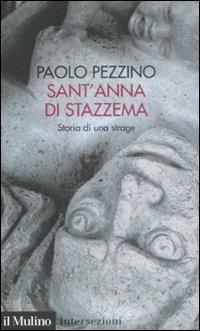 Sant'Anna di Stazzema. Storia di una strage - Paolo Pezzino - Libro Il Mulino 2008, Intersezioni | Libraccio.it