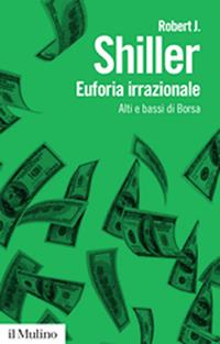 Euforia irrazionale. Alti e bassi di borsa - Robert J. Shiller - Libro Il Mulino 2009, Biblioteca paperbacks | Libraccio.it